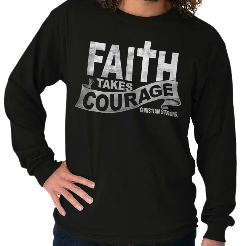 Men's Three-Quarter Sleeved TopsFaith Takes Courage Long Sleeve T-Shirt